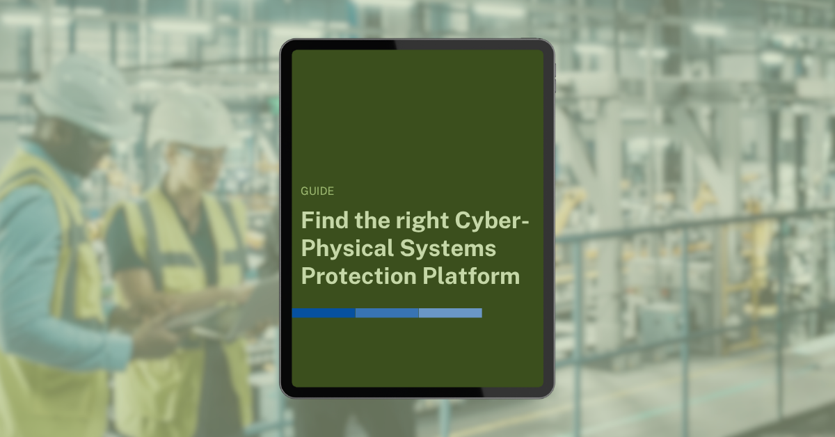 Find the right Cyber-Physical Systems Protection Platform